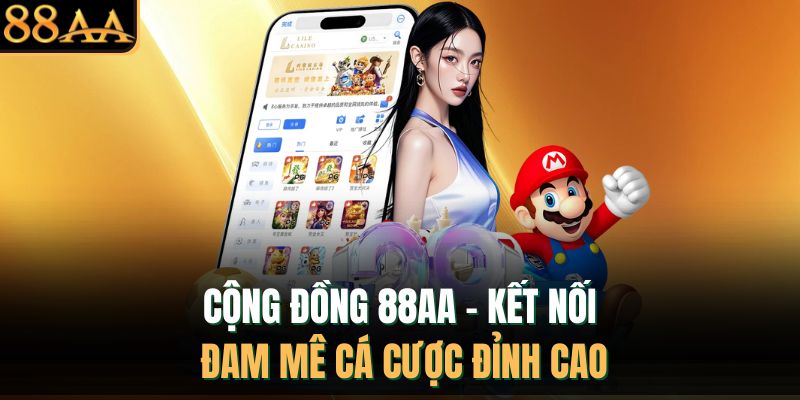 Cộng Đồng 88AA - Kết Nối Đam Mê Cá Cược Đỉnh Cao