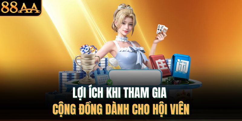 Lợi ích khi tham gia cộng đồng dành cho hội viên
