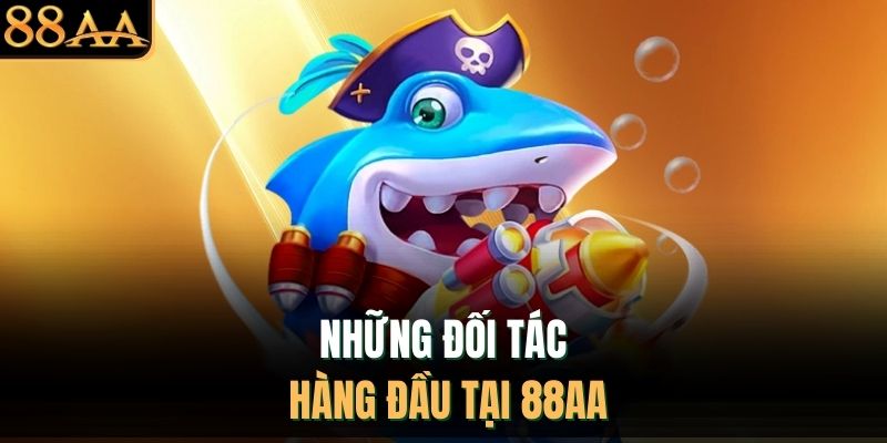 Những đối tác hàng đầu tại 88AA