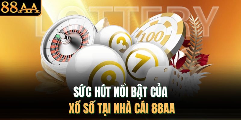 Sức hút nổi bật của xổ số tại nhà cái 88AA